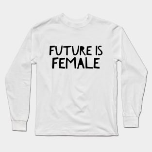 Future Is Female Long Sleeve T-Shirt